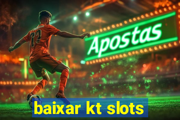 baixar kt slots