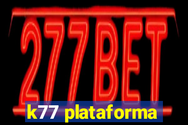 k77 plataforma