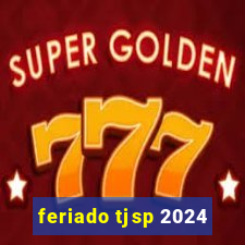 feriado tjsp 2024