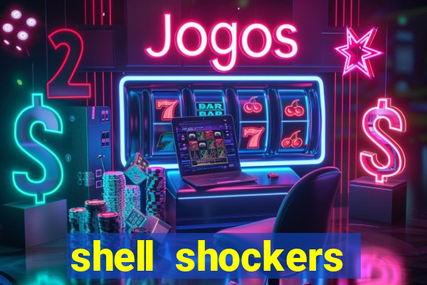 shell shockers crazy games