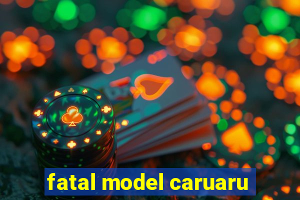 fatal model caruaru