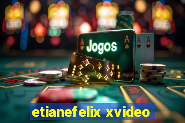 etianefelix xvideo