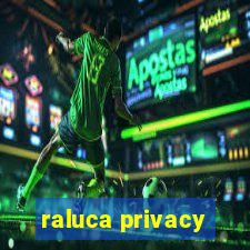 raluca privacy