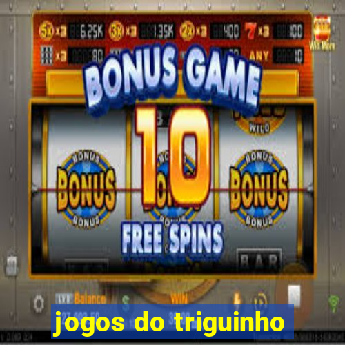 jogos do triguinho