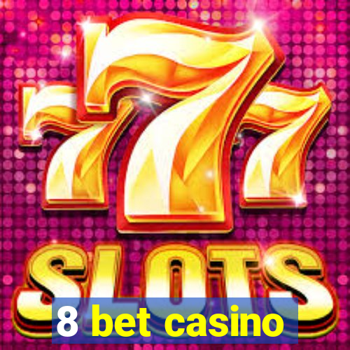 8 bet casino