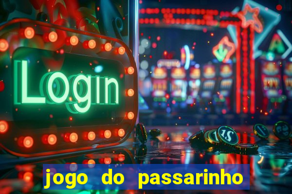 jogo do passarinho para ganhar dinheiro