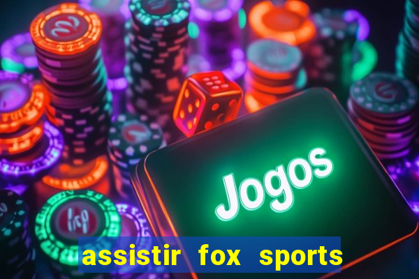 assistir fox sports 2 ao vivo