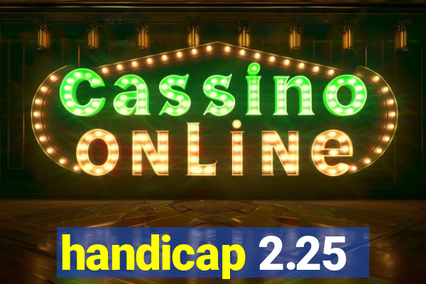 handicap 2.25