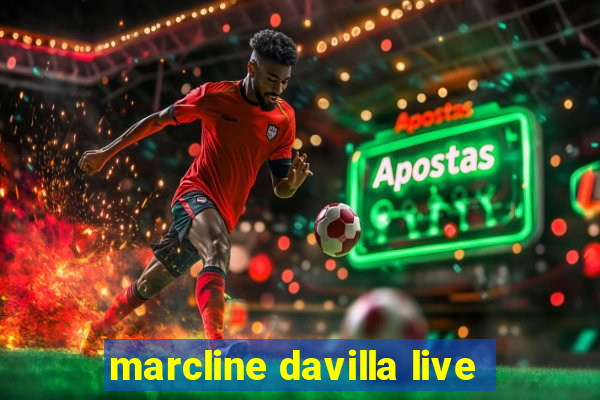 marcline davilla live