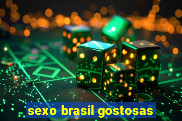 sexo brasil gostosas