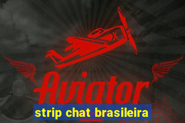 strip chat brasileira