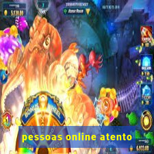 pessoas online atento