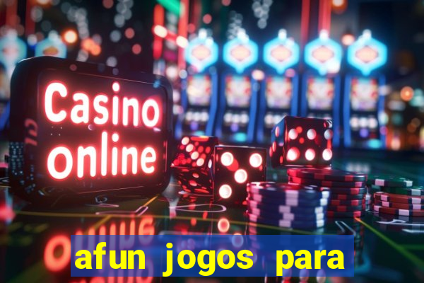 afun jogos para ganhar dinheiro