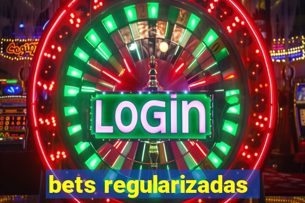 bets regularizadas