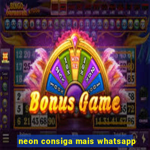 neon consiga mais whatsapp