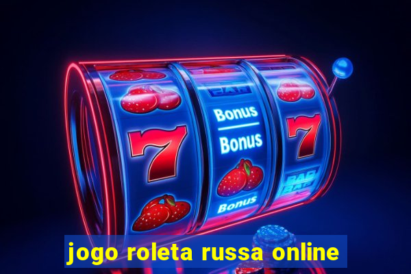 jogo roleta russa online