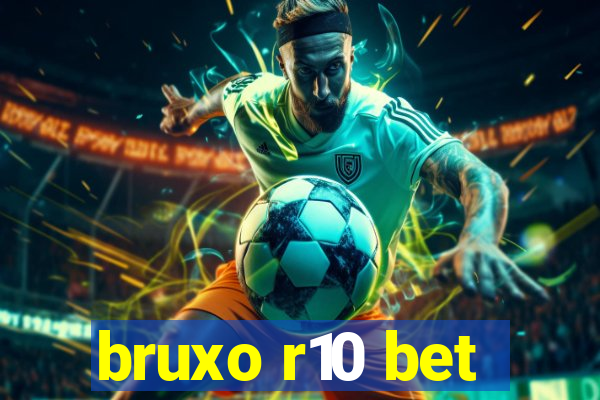 bruxo r10 bet