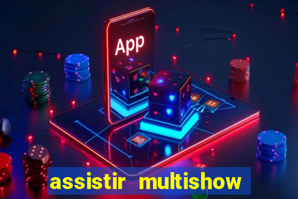 assistir multishow ao vivo online