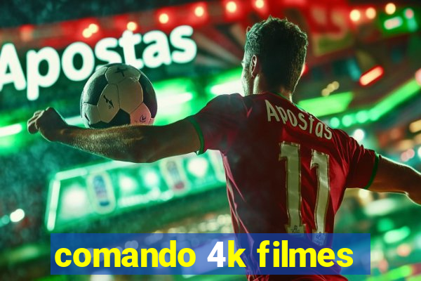 comando 4k filmes