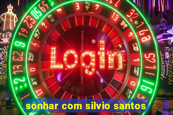 sonhar com silvio santos