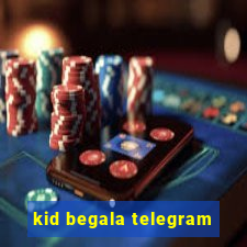 kid begala telegram