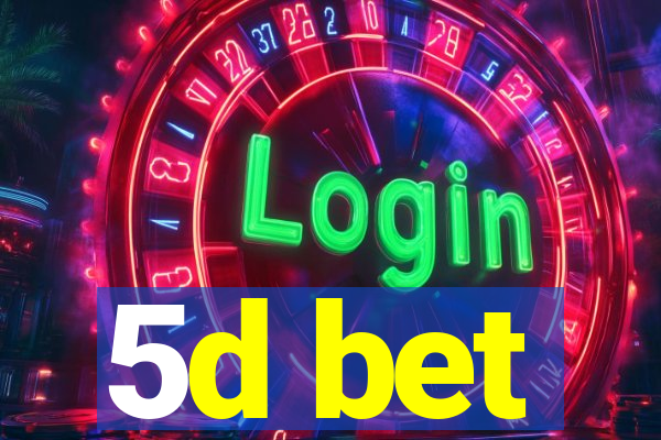 5d bet