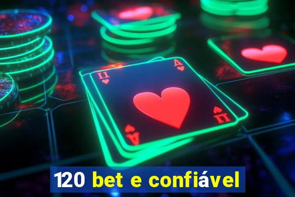 120 bet e confiável