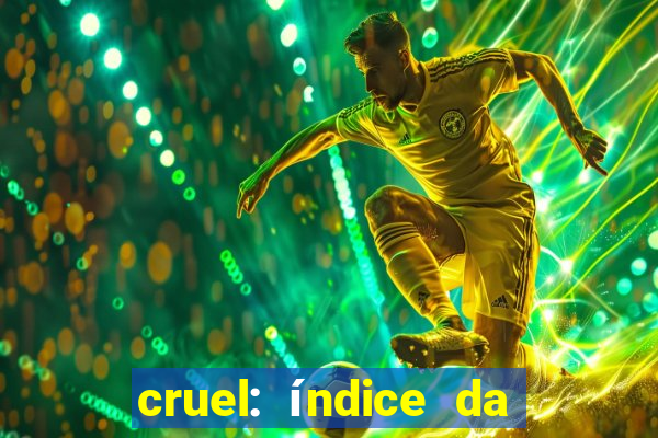 cruel: índice da maldade pdf cruel livro pdf