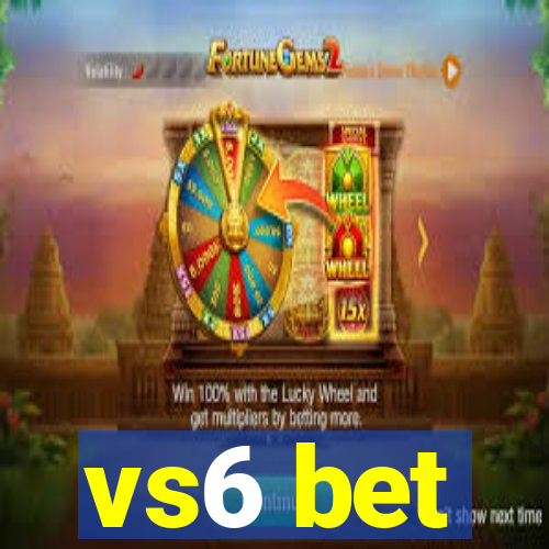 vs6 bet