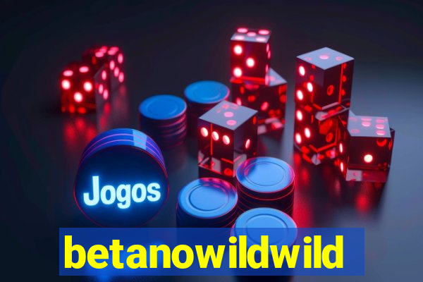 betanowildwild