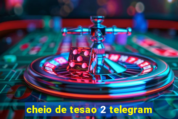 cheio de tesao 2 telegram