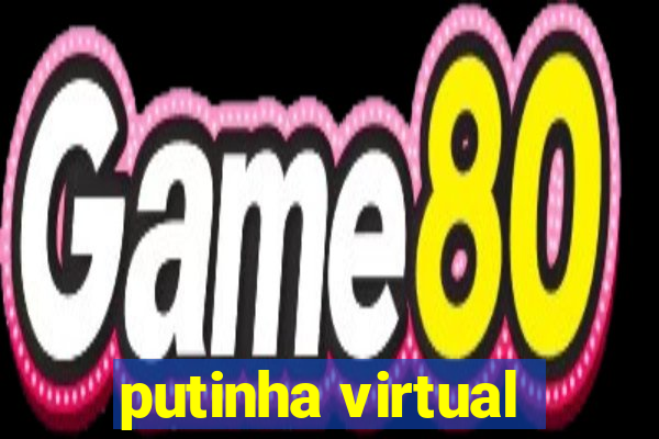 putinha virtual