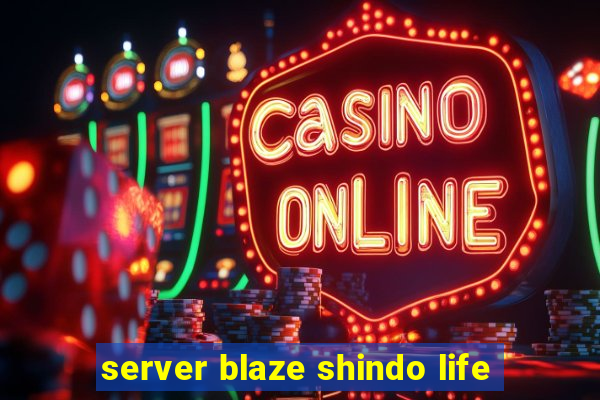 server blaze shindo life