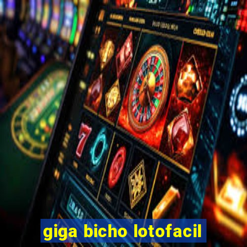 giga bicho lotofacil