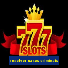 resolver casos criminais