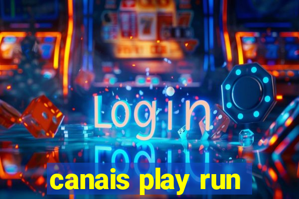 canais play run