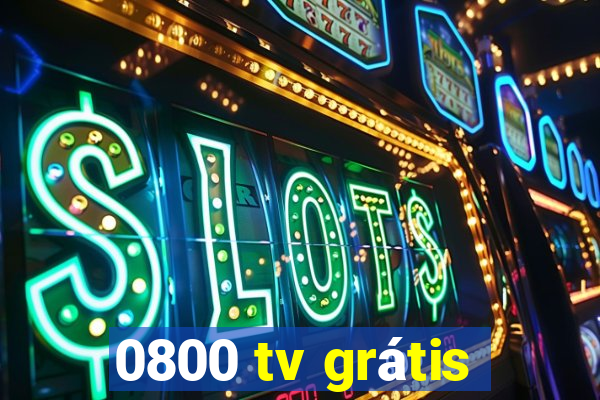 0800 tv grátis