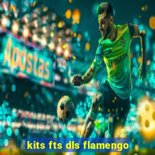 kits fts dls flamengo