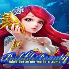 mind betterme world trauma