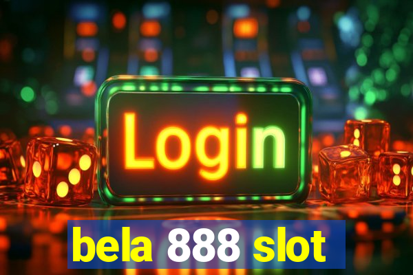 bela 888 slot