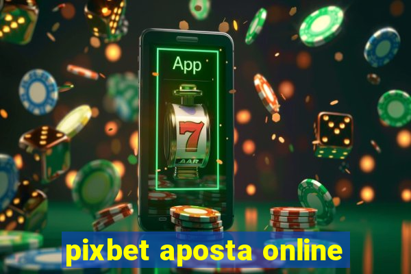 pixbet aposta online