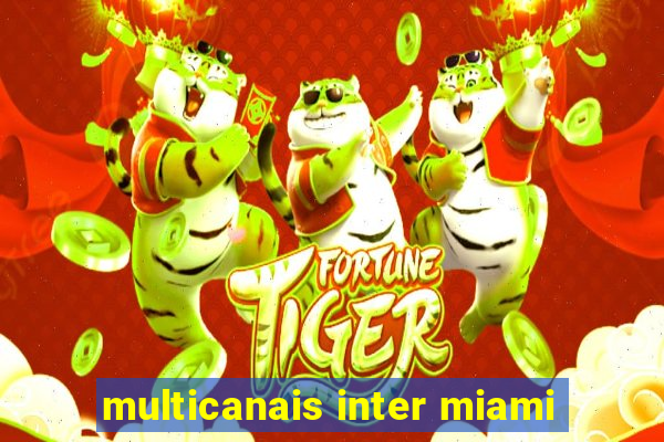 multicanais inter miami