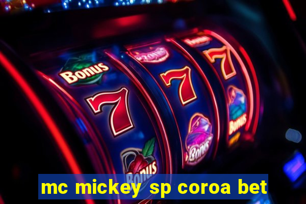 mc mickey sp coroa bet