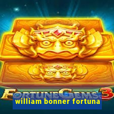 william bonner fortuna