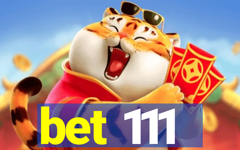 bet 111