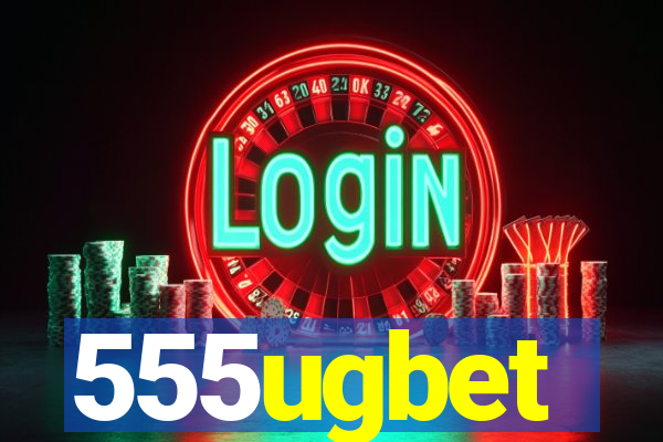 555ugbet