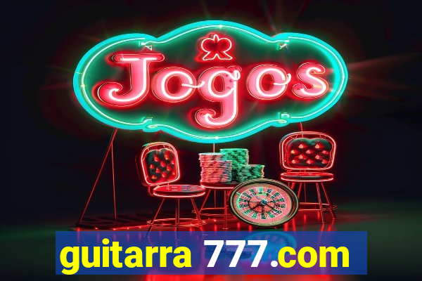 guitarra 777.com