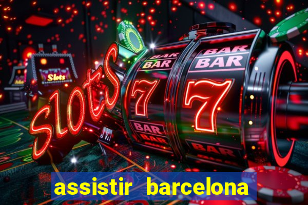 assistir barcelona x granada em hd