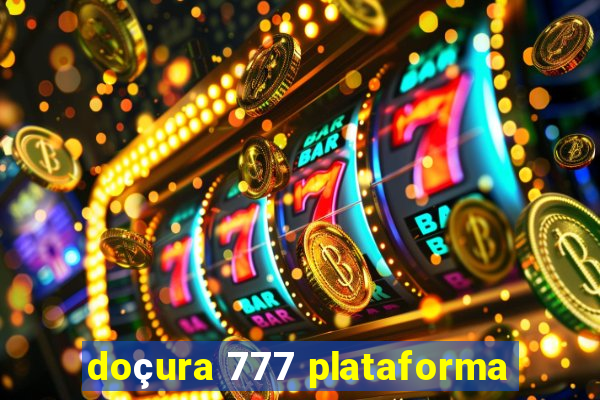 doçura 777 plataforma