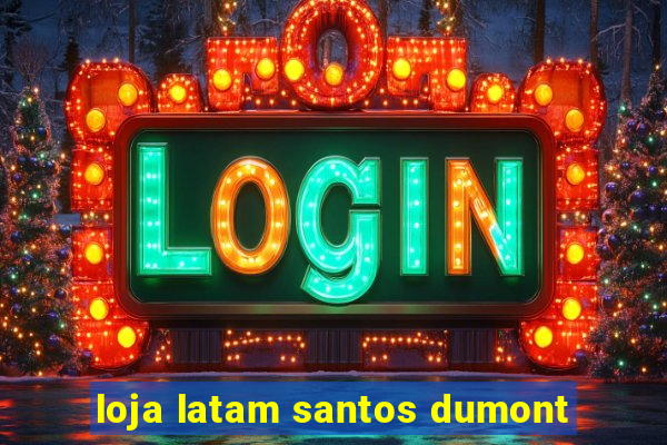 loja latam santos dumont